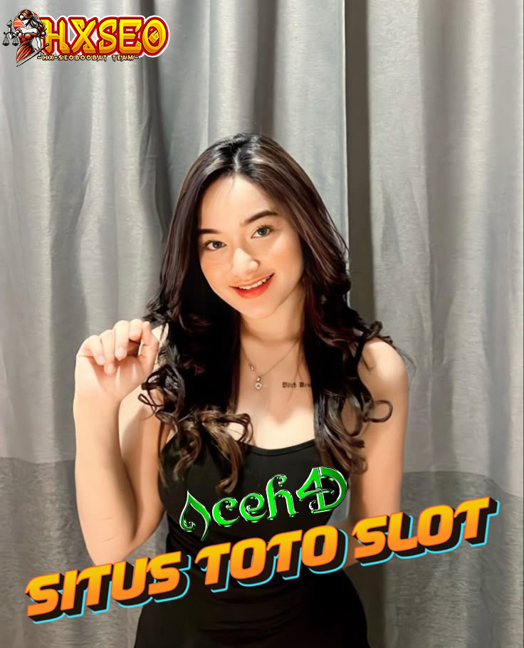 ACEH4D : Situs Toto 4D Dan Slot Toto Gacor Deposit Dana 10K