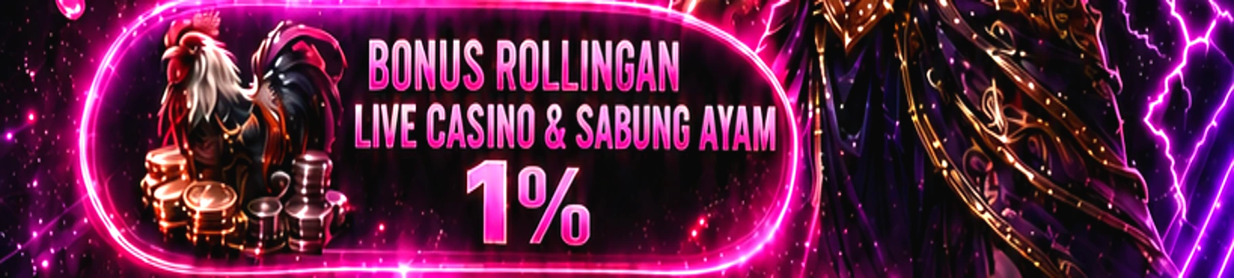 BONUS ROLLINGAN LIVE CASINO DAN SABUNG AYAM 1%