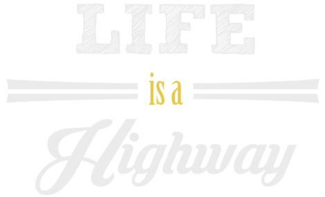life is a highway