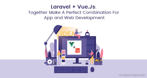 Laravel_and_Vue.Js-Together_Make_A_Perfect_Combination_For_App_and_Web_Development.jpg