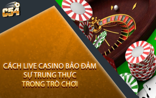 C54_C_ch_Live_Casino_B_o___m_S__Trung_Th_c_Trong_Tr__Ch_i.jpg