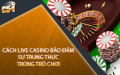 C54_C_ch_Live_Casino_B_o___m_S__Trung_Th_c_Trong_Tr__Ch_i.jpg