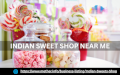 Indian Sweet Shop near Me
